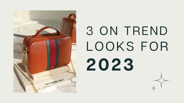 3 ON TREND LOOKS FOR 2023!