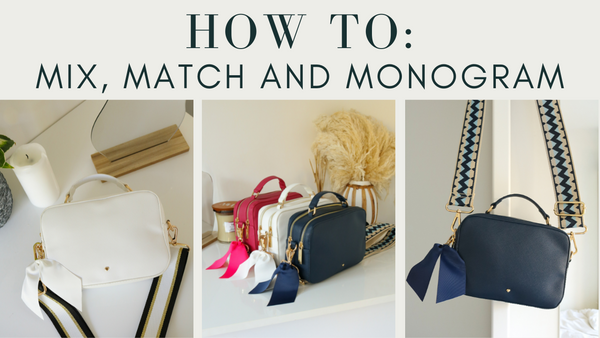 HOW TO: MIX, MATCH AND MONOGRAM