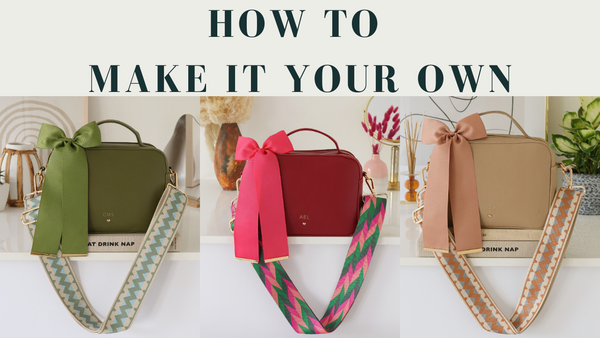 HOW TO: MAKE IT YOUR OWN