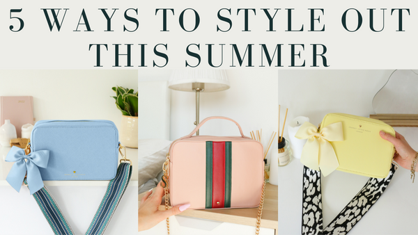 5 WAYS STYLE OUT THIS SUMMER